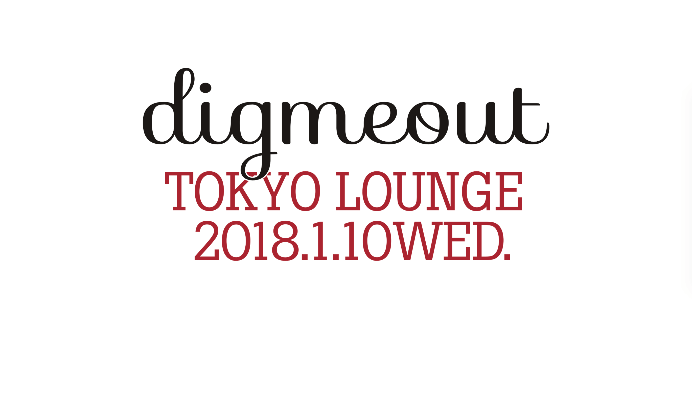 2018.1.10 DIGMEOUT TOKYO LOUNGE