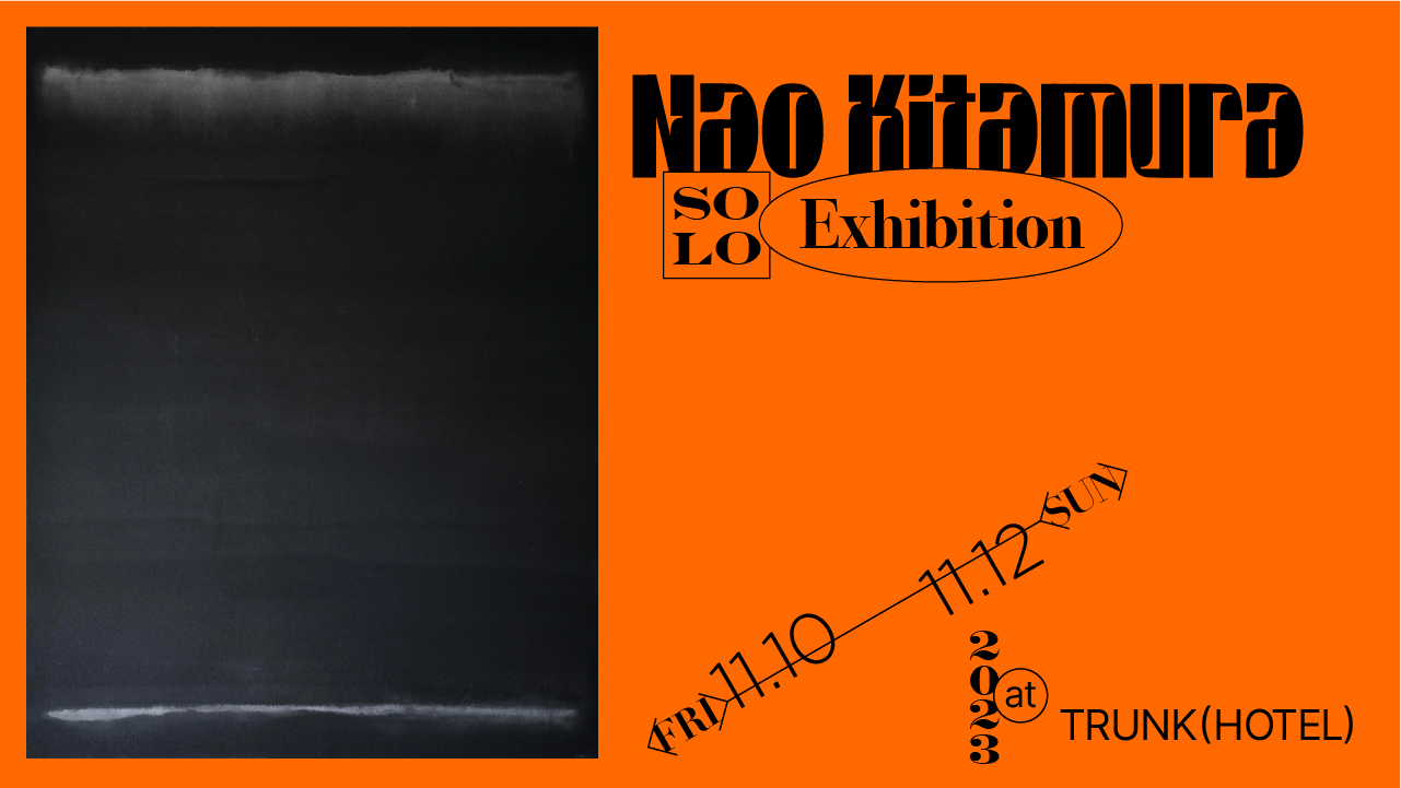 Nao Kitamura Solo Exhibition