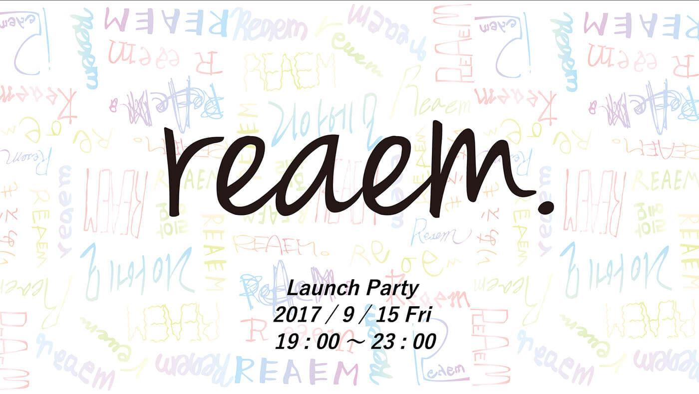 2017.9.15 reaem. LAUNCH PARTY