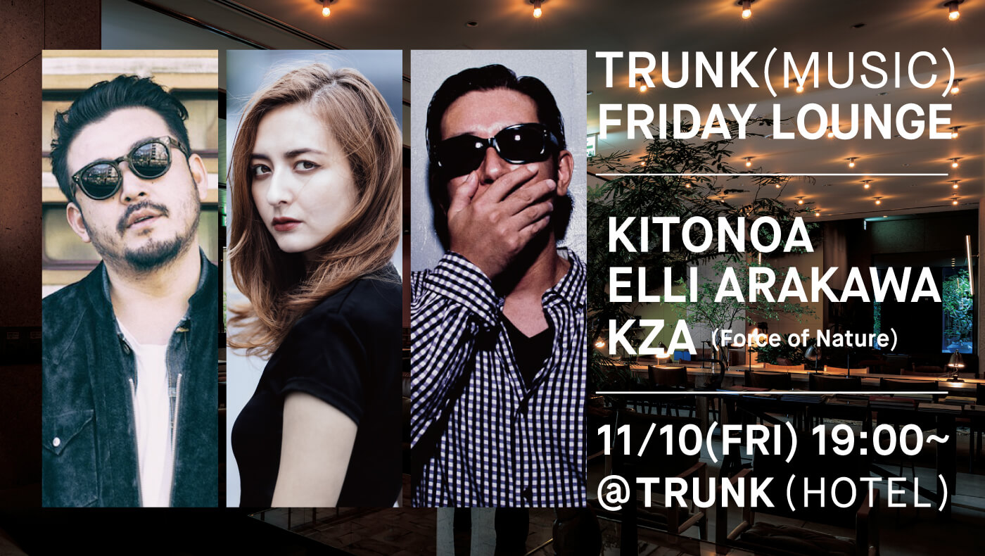 2017.11.10 TRUNK(MUSIC)×KITONOA/KZA/ELLI ARAKAWA